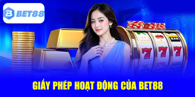 Giới thiệu về giấy phép hoạt động của Bet88