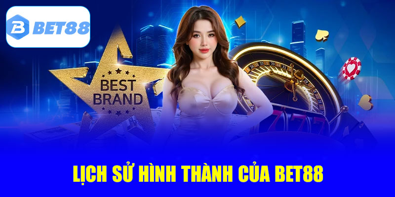 Lịch sử hình thành của Bet88