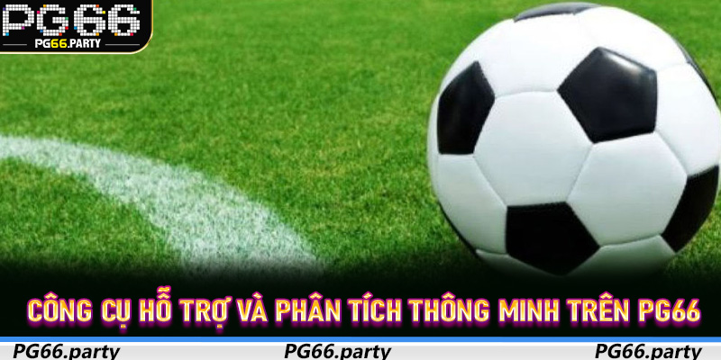 Công cụ hỗ trợ và phân tích thông minh trên PG66